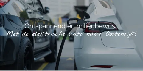 Ontspannend én milieubewust Met de elektrische auto naar Oostenrijk Header NL