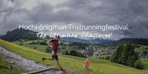 Trailrunningfestival Hochkönigman Header DE Hochkönig Tourismus