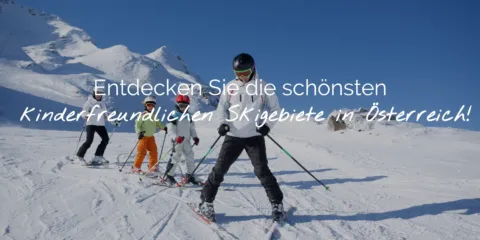 Ontdek de leukste kindvriendelijke skigebieden in Oostenrijk Header DE