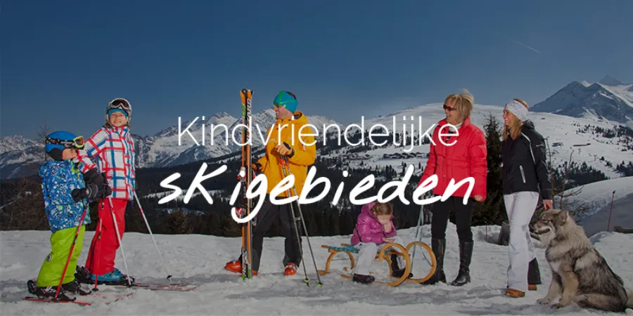 Kindvriendelijke skigebieden